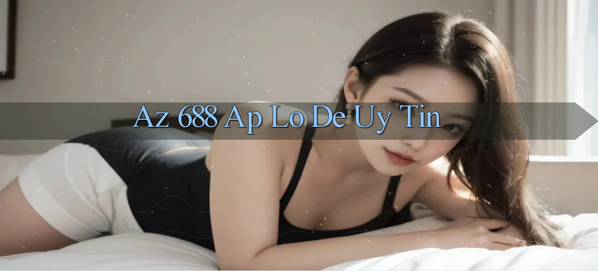 az 688   Trang 2026 Cho Game Và Niềm Vui Số