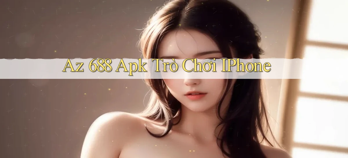 az 688   Trang 2026 Cho Game Và Niềm Vui Số