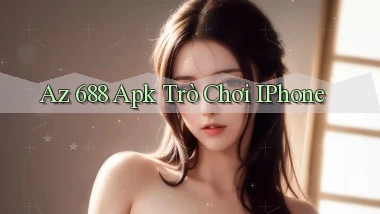 az 688 apk trò chơi iPhone