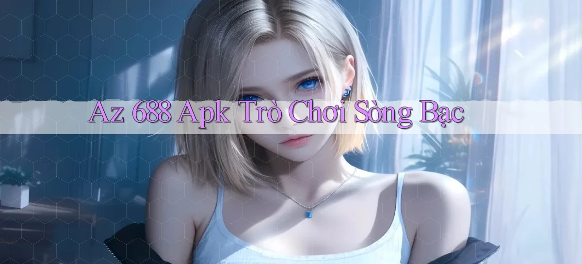 az 688   Trang 2026 Cho Game Và Niềm Vui Số
