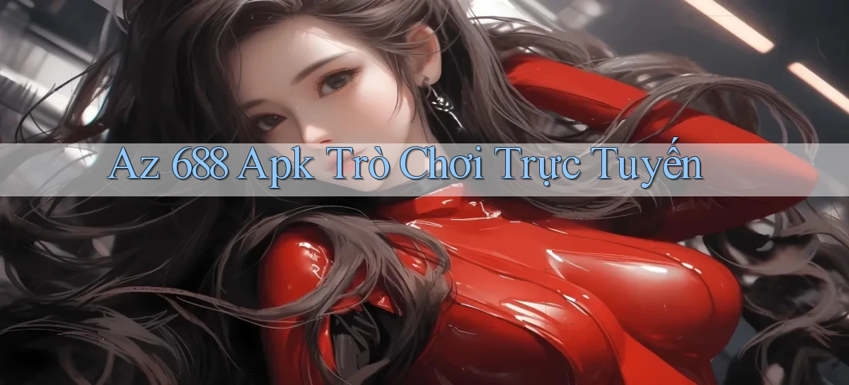 az 688 apk trò chơi trực tuyến