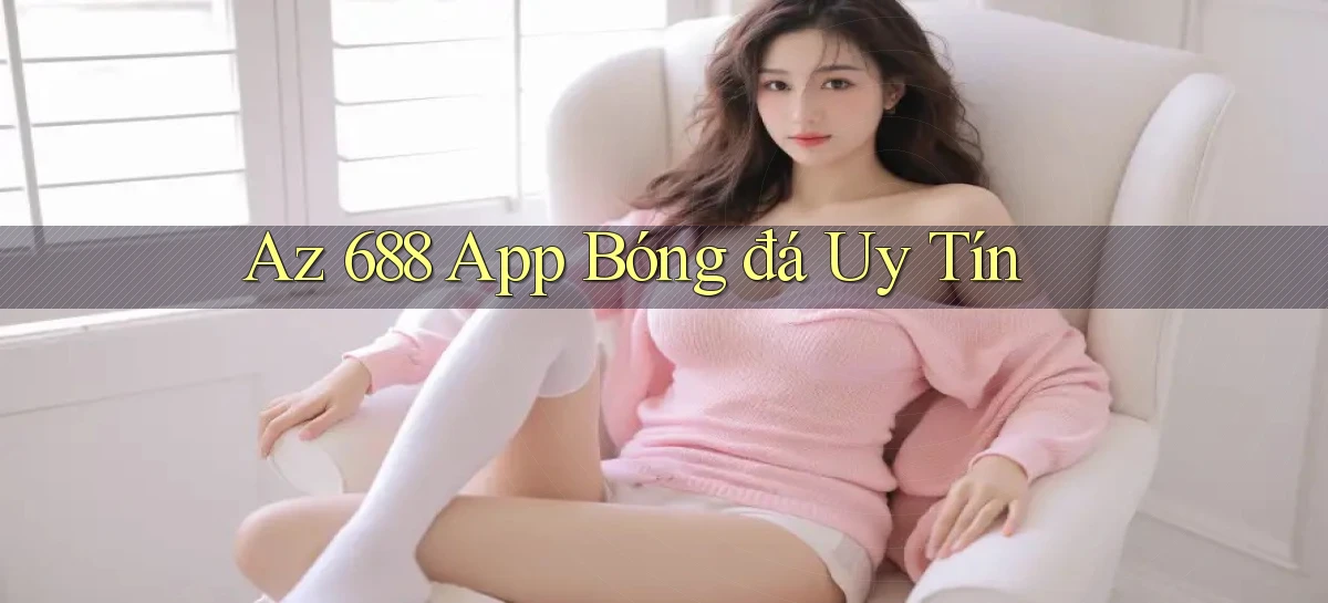 az 688   Trang 2026 Cho Game Và Niềm Vui Số