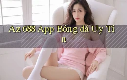 az 688 app bóng đá uy tín