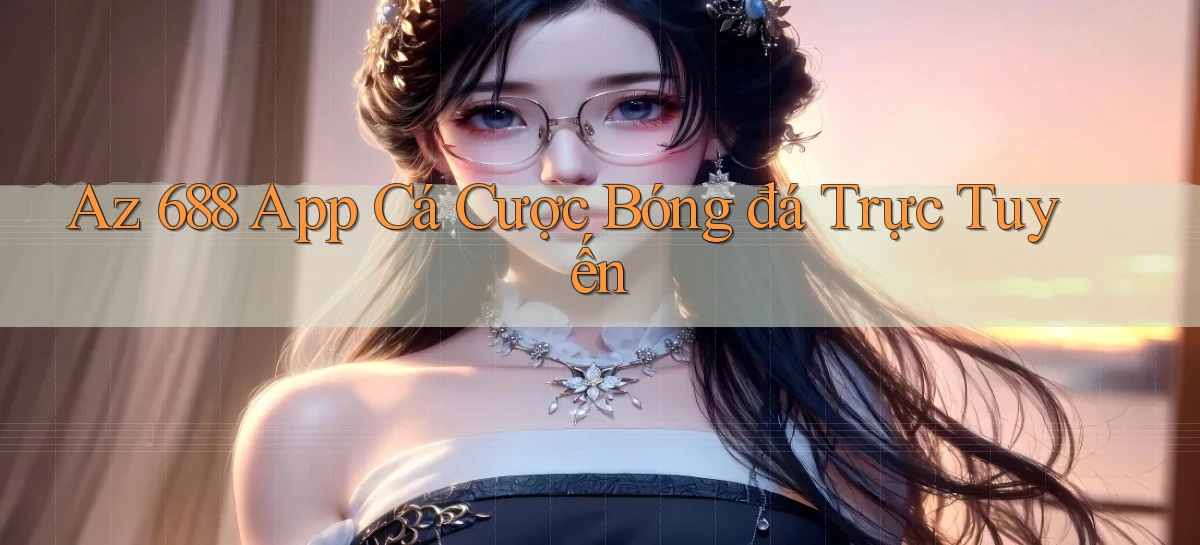 az 688   Trang 2026 Cho Game Và Niềm Vui Số