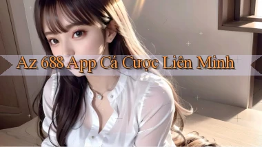 az 688 app cá cược liên minh