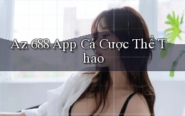 az 688 app cá cược thể thao