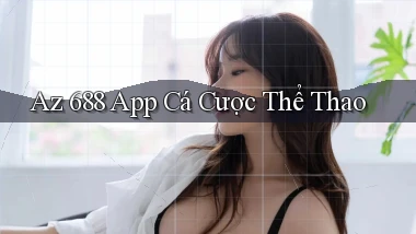 az 688 app cá cược thể thao