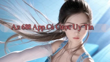 az 688 app cá cược uy tín
