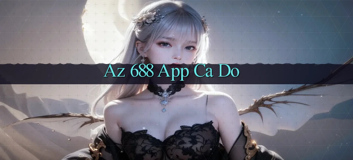 az 688 app cá độ