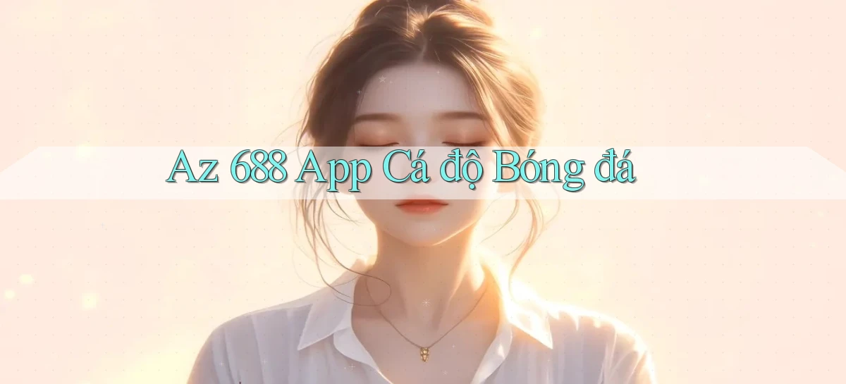 az 688   Trang 2026 Cho Game Và Niềm Vui Số