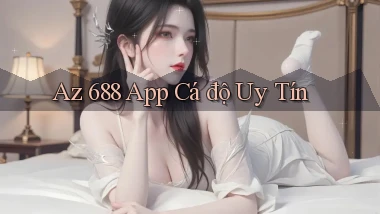 az 688 app cá độ uy tín