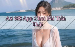 az 688 app chơi bài tiền thật