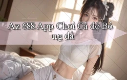 az 688 app chơi cá độ bóng đá