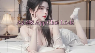az 688 app chơi lô đề