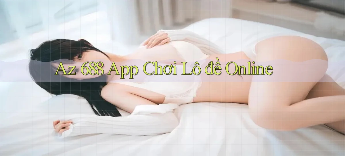 az 688 app chơi lô đề online