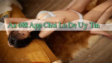 az 688 app chơi lô đề uy tín