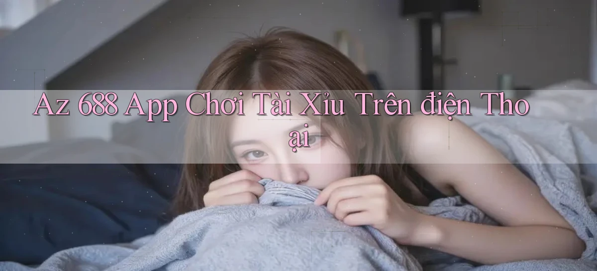 az 688   Trang 2026 Cho Game Và Niềm Vui Số