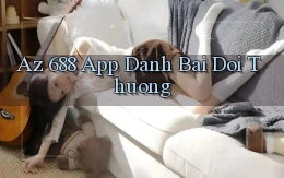 az 688 app đánh bài đổi thưởng