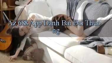 az 688 app đánh bài đổi thưởng