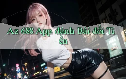 az 688 app đánh bài đổi tiền