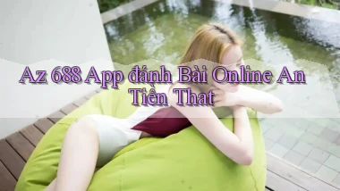 az 688 app đánh bài online an tiền that
