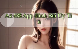 az 688 app đánh bài uy tín