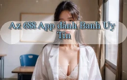 az 688 app đánh banh uy tín
