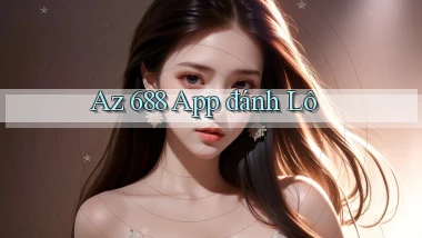 az 688 app đánh lô