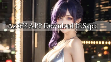 az 688 APP download iOS.apk