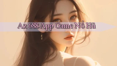 az 688 app game nổ hũ