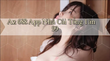 az 688 app nhà cái tổng 1 ăn 99