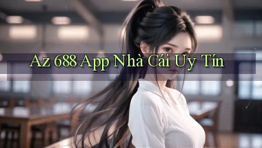 az 688 app nhà cái uy tín