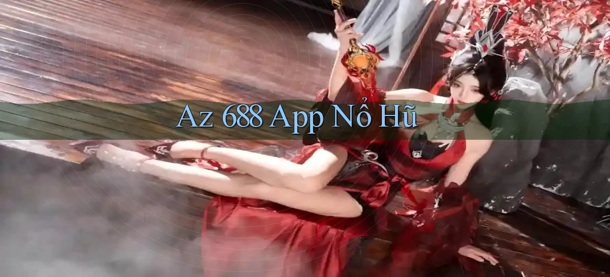 az 688 app nổ hũ
