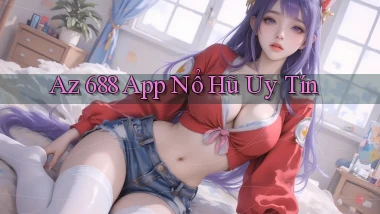 az 688 app nổ hủ uy tín
