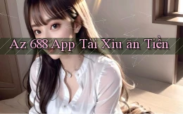 az 688 app tài xỉu ăn tiền