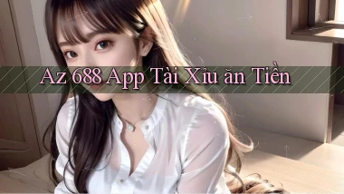 az 688 app tài xỉu ăn tiền