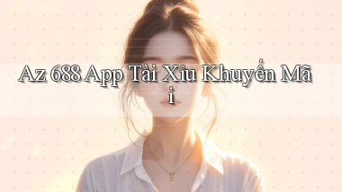 az 688 app tài xỉu khuyến mãi