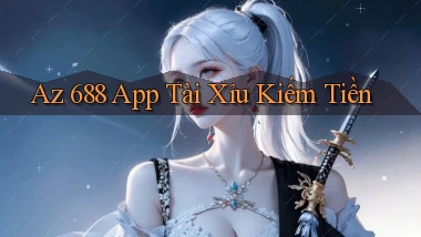 az 688 app tài xỉu kiếm tiền