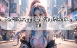 az 688 app tài xỉu mới nhất