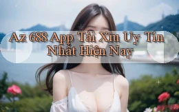 az 688 app tài xỉu uy tín nhất hiện nay