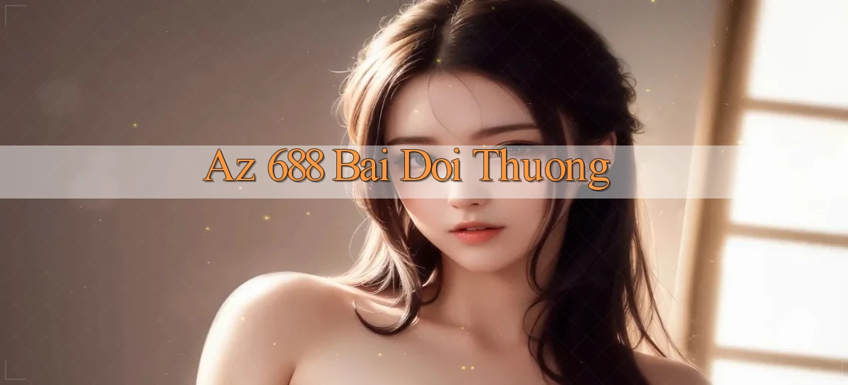 az 688   Trang 2026 Cho Game Và Niềm Vui Số