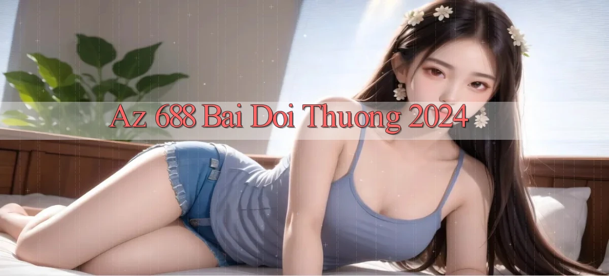 az 688 bai doi thuong 2024