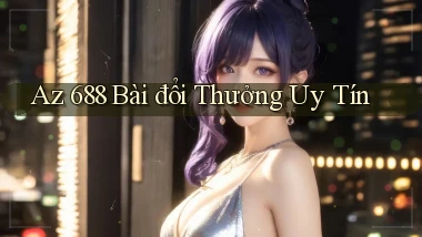 az 688 bài đổi thưởng uy tín