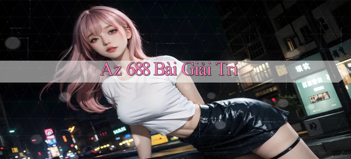 az 688   Trang 2026 Cho Game Và Niềm Vui Số