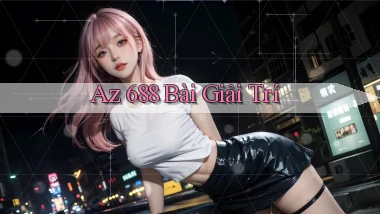 az 688 bài giải trí