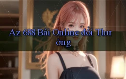 az 688 bài online đổi thưởng
