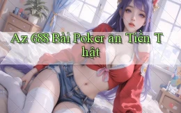 az 688 bài poker ăn tiền thật