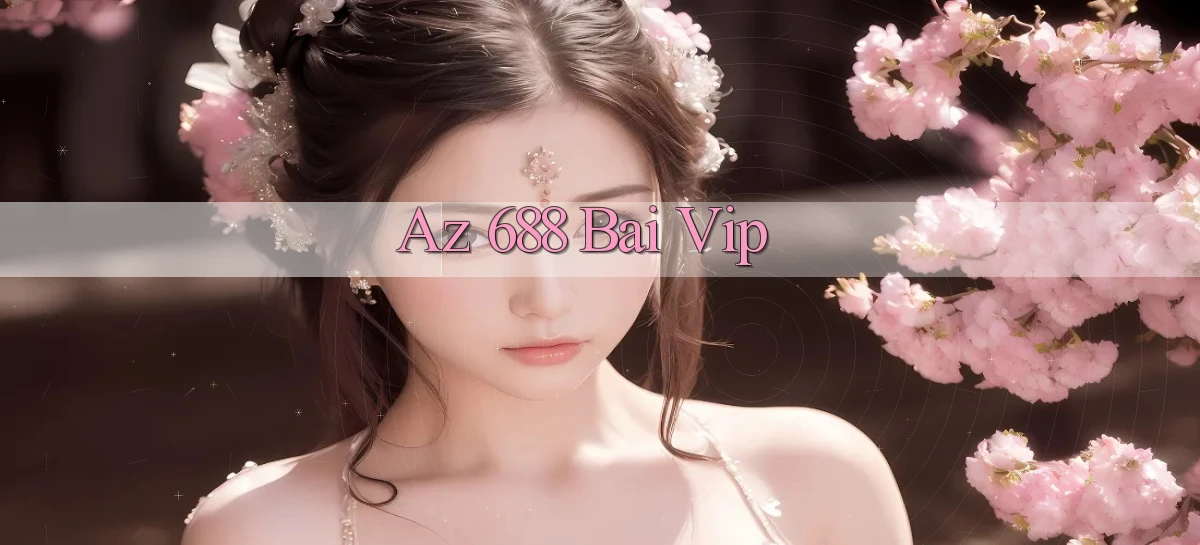 az 688   Trang 2026 Cho Game Và Niềm Vui Số