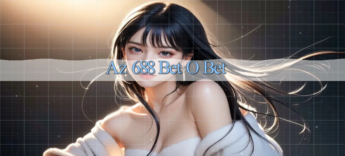 az 688   Trang 2026 Cho Game Và Niềm Vui Số