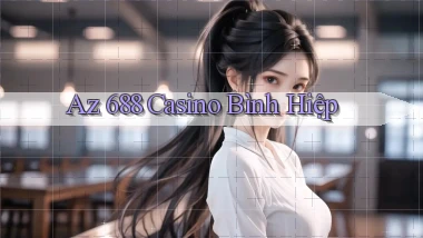 az 688 casino bình hiệp